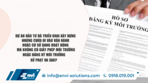 Hồ sơ đăng ký giấy phép môi trường là căn cứ pháp lý bắt buộc đối với doanh nghiệp trước khi triển khai hoạt động sản xuất, kinh doanh.