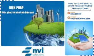Để được tư vấn chi tiết về các giải pháp kiểm kê và giảm thiểu khí thải, hãy liên hệ với CÔNG TY CỔ PHẦN ĐẦU TƯ & PHÁT TRIỂN MÔI TRƯỜNG ENVI-SOLUTIONS.