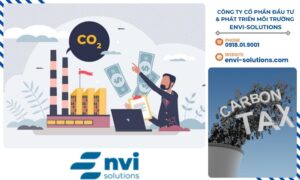 Việt Nam đang xây dựng các cơ chế chính sách để áp dụng thuế carbon một cách hiệu quả