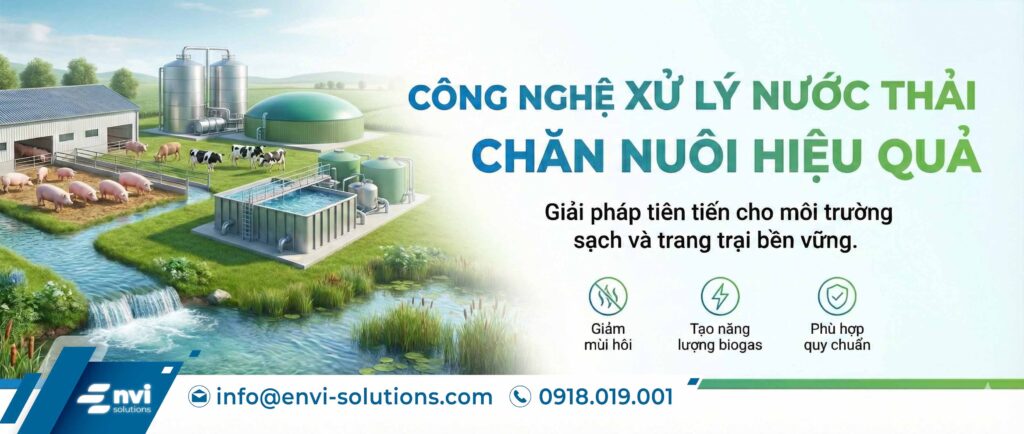 Công Nghệ Xử Lý Nước Thải Chăn Nuôi Hiệu Quả