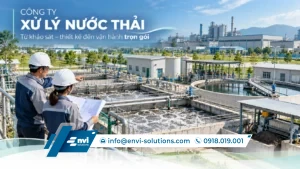 Công ty xử lý nước thải Envi Solutions tư vấn, thiết kế và triển khai hệ thống xử lý nước thải công nghiệp